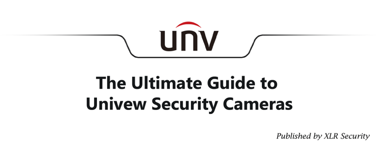 Read more about the article The Ultimate Guide to Uniview Security Cameras