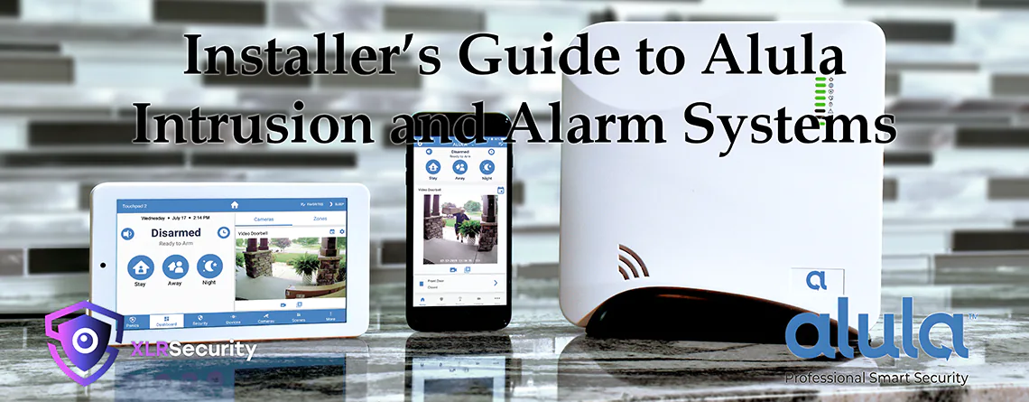 You are currently viewing Installer’s Guide to Alula Intrusion and Alarm Systems