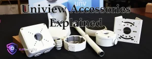 Uniview IP Camera Accessories Explained